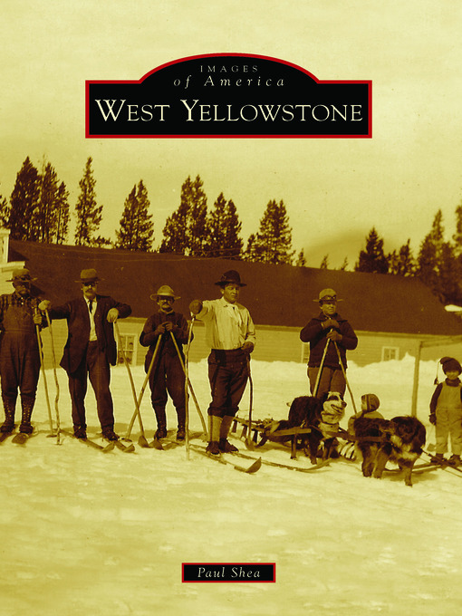 Title details for West Yellowstone by Paul Shea - Available